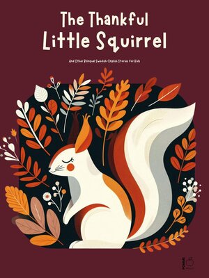 cover image of The Thankful Little Squirrel and Other Bilingual Swedish-English Stories for Kids